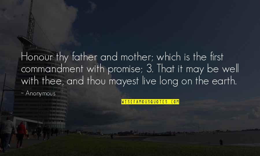 It May Be Quotes By Anonymous: Honour thy father and mother; which is the