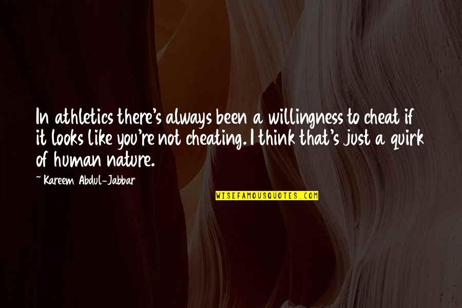 It Not Cheating Quotes By Kareem Abdul-Jabbar: In athletics there's always been a willingness to