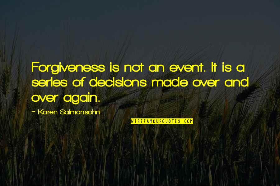 It Not Cheating Quotes By Karen Salmansohn: Forgiveness is not an event. It is a