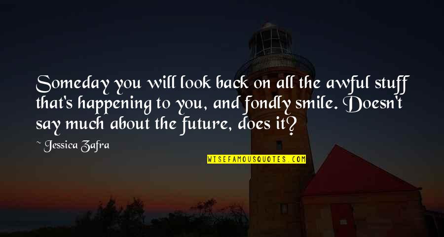 It S All About You Quotes By Jessica Zafra: Someday you will look back on all the