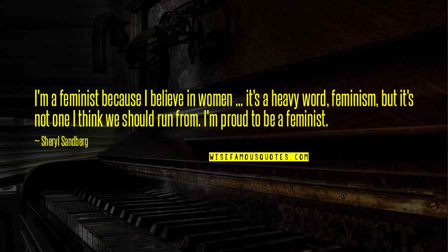 It Should Be Quotes By Sheryl Sandberg: I'm a feminist because I believe in women