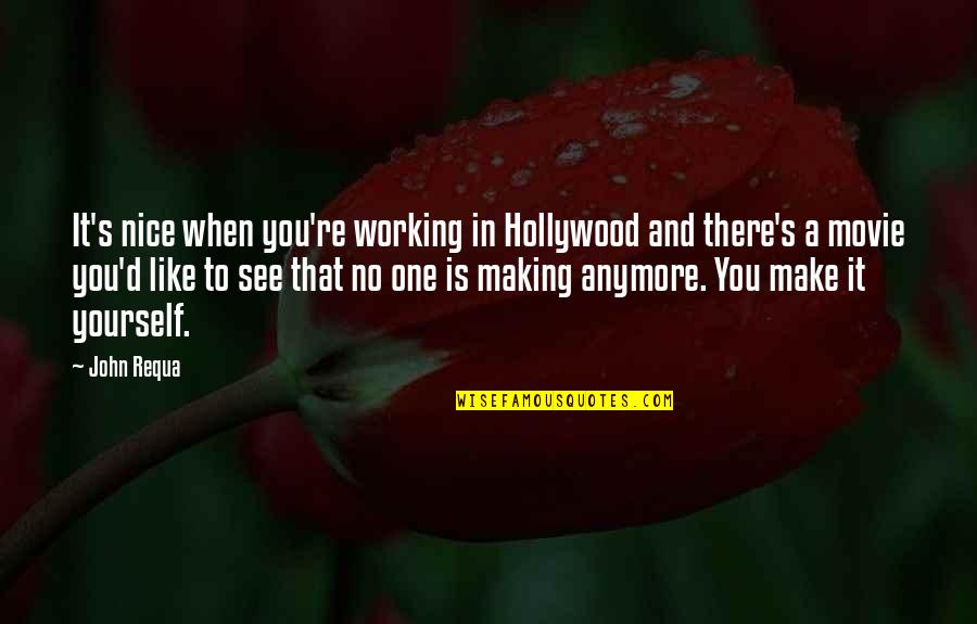 It Was Nice Working With You Quotes By John Requa: It's nice when you're working in Hollywood and