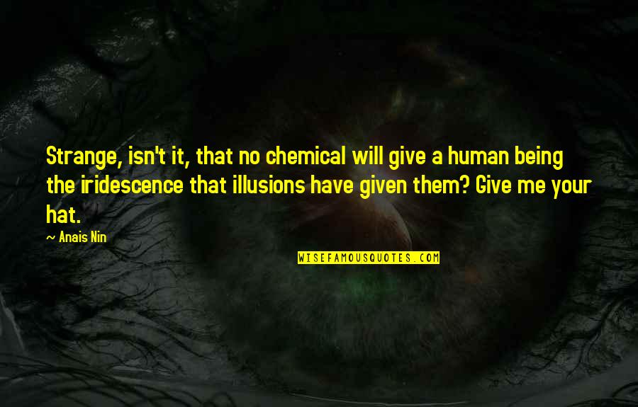 It Will Quotes By Anais Nin: Strange, isn't it, that no chemical will give