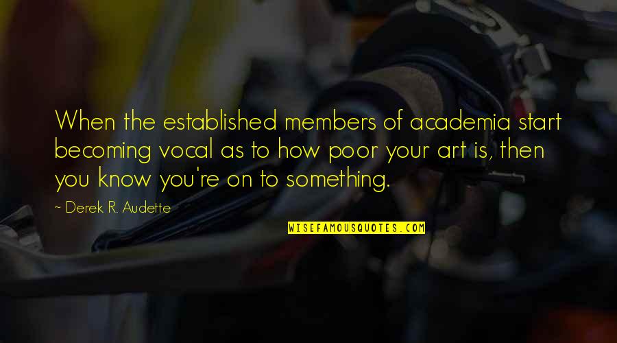 Italian For Beginners Quotes By Derek R. Audette: When the established members of academia start becoming