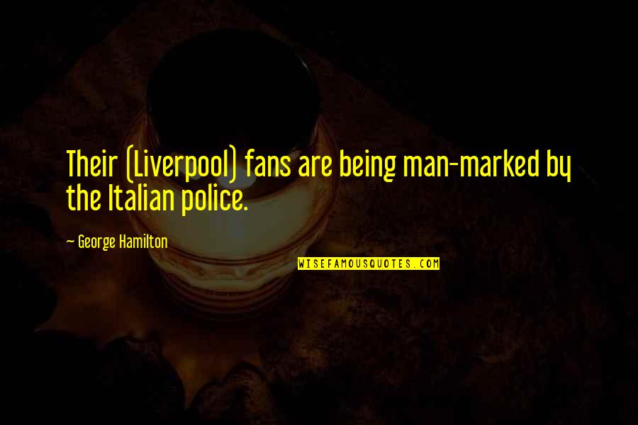 Italian Men Quotes By George Hamilton: Their (Liverpool) fans are being man-marked by the