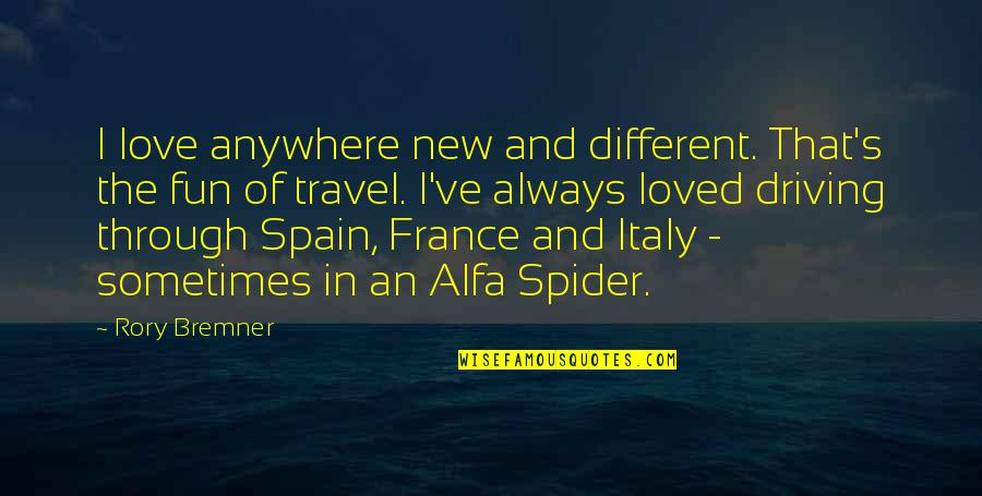 Italy Love Quotes By Rory Bremner: I love anywhere new and different. That's the