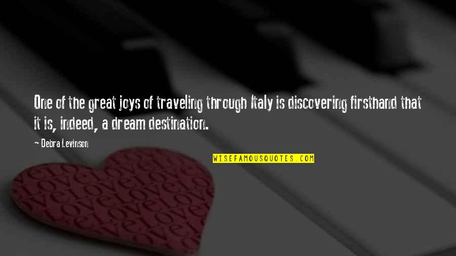 Italy Travel Quotes By Debra Levinson: One of the great joys of traveling through