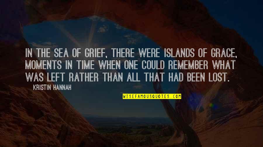 Itigil In English Quotes By Kristin Hannah: In the sea of grief, there were islands
