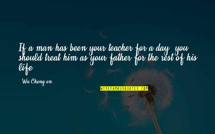 Itihsbcr Quotes By Wu Cheng'en: If a man has been your teacher for