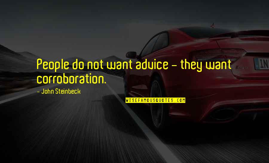 Ititi Quotes By John Steinbeck: People do not want advice - they want