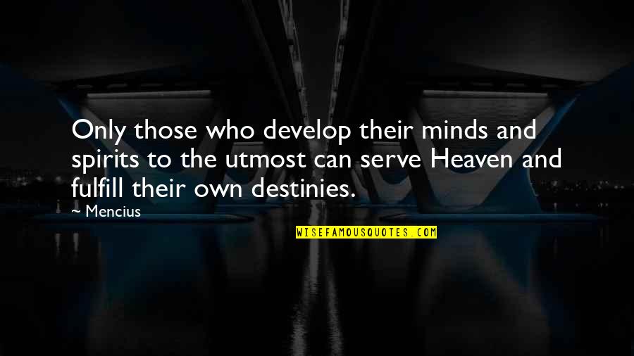 Itm Quotes By Mencius: Only those who develop their minds and spirits