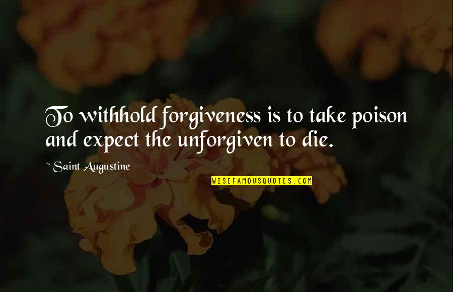 Itpick Roblox Quotes By Saint Augustine: To withhold forgiveness is to take poison and