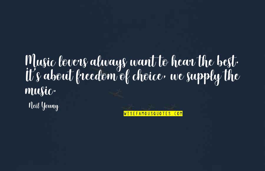 Its All About Choices Quotes By Neil Young: Music lovers always want to hear the best.