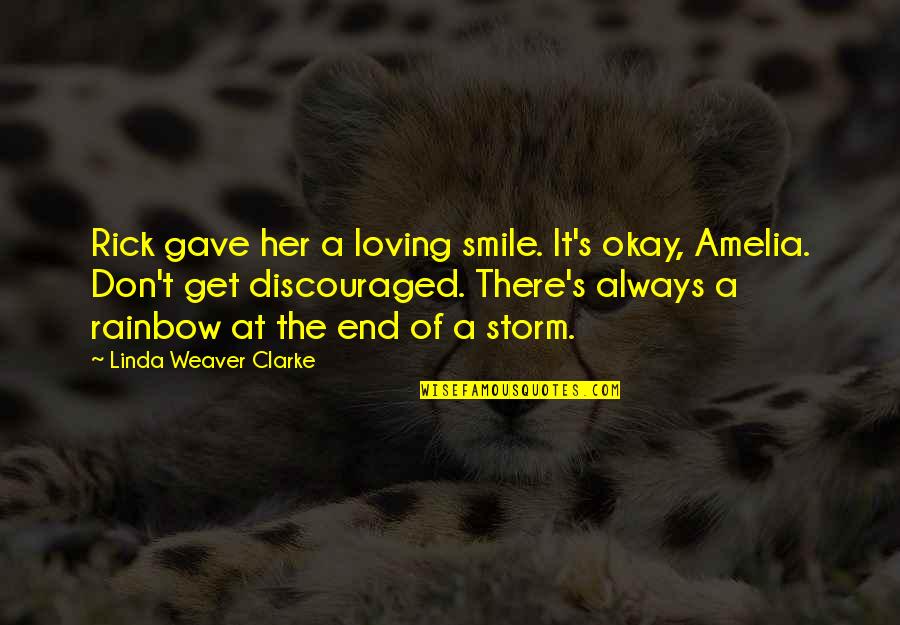 It's Always Okay Quotes By Linda Weaver Clarke: Rick gave her a loving smile. It's okay,