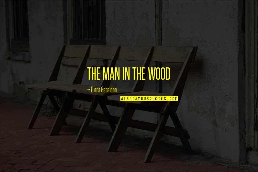 Its Better To Keep Your Mouth Shut Quote Quotes By Diana Gabaldon: THE MAN IN THE WOOD