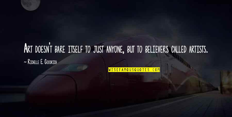 Its Better To Keep Your Mouth Shut Quote Quotes By Richelle E. Goodrich: Art doesn't bare itself to just anyone, but