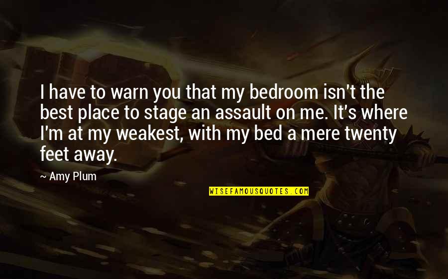 It's For The Best Quotes By Amy Plum: I have to warn you that my bedroom