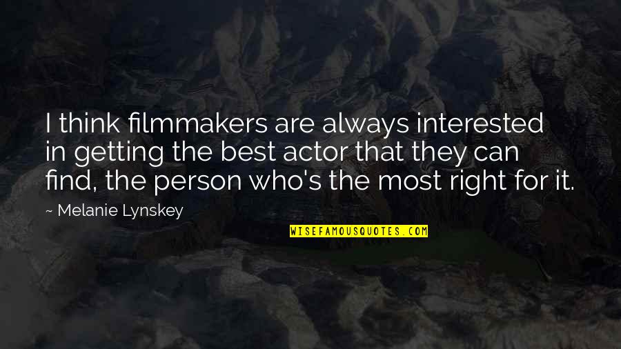 It's For The Best Quotes By Melanie Lynskey: I think filmmakers are always interested in getting