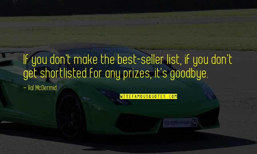 It's For The Best Quotes By Val McDermid: If you don't make the best-seller list, if