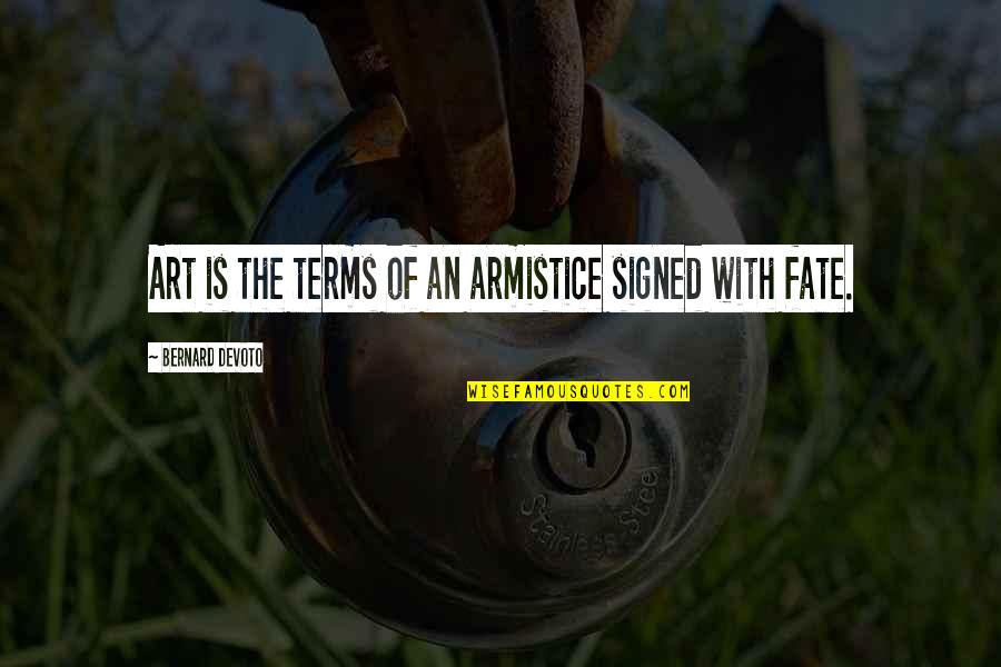 Its Go Time Quote Quotes By Bernard DeVoto: Art is the terms of an armistice signed