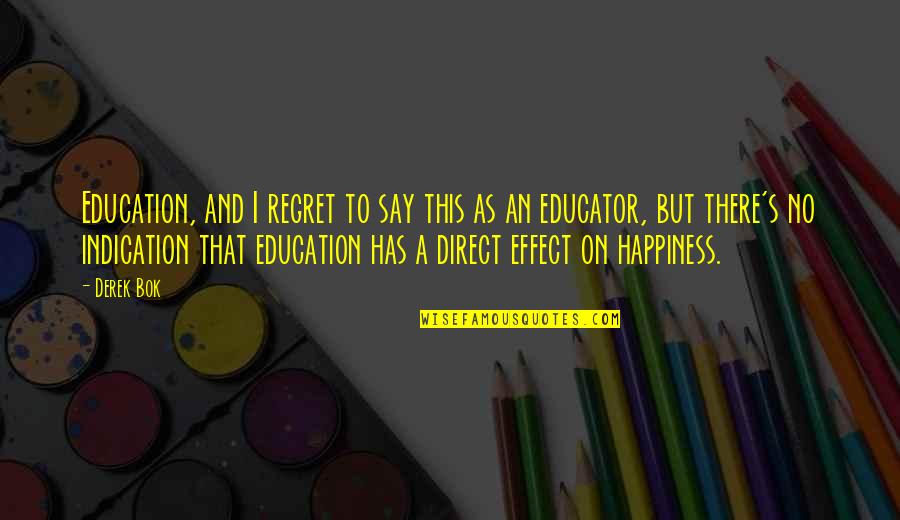 Its Go Time Quote Quotes By Derek Bok: Education, and I regret to say this as