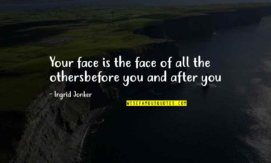 Its Just My Face Quotes By Ingrid Jonker: Your face is the face of all the