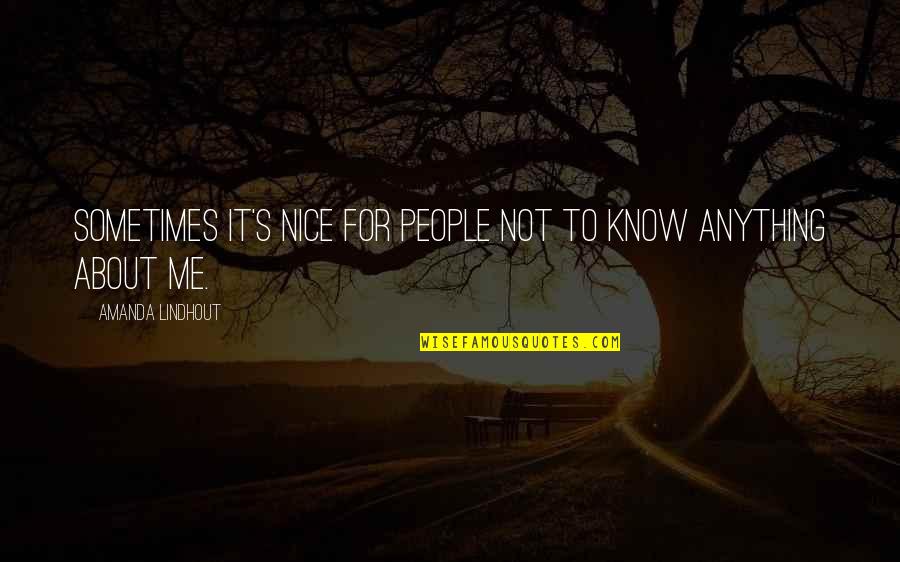 It's Not Me Quotes By Amanda Lindhout: Sometimes it's nice for people not to know