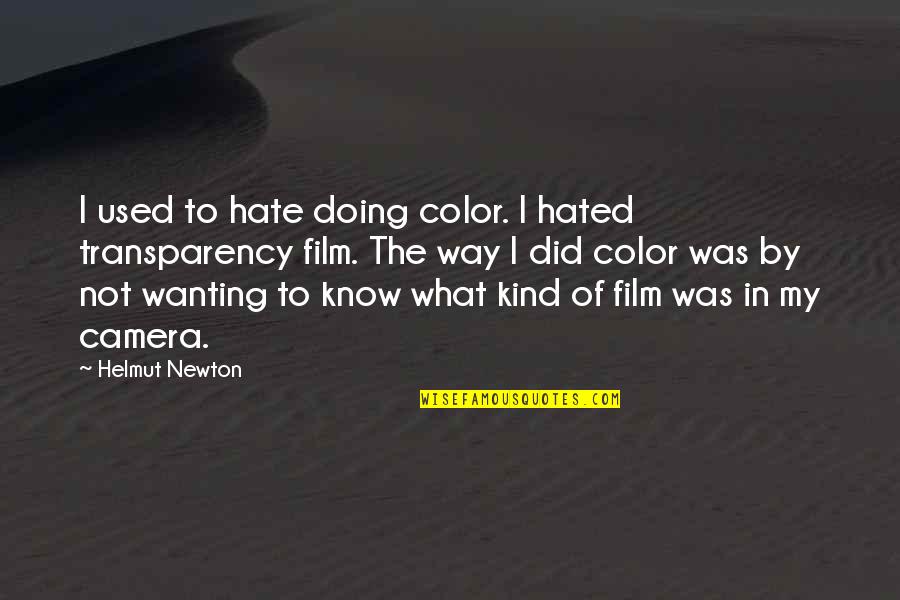 Its Not What It Used To Be Quotes By Helmut Newton: I used to hate doing color. I hated