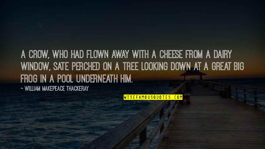 Its Not Who You Are Underneath Quotes By William Makepeace Thackeray: A crow, who had flown away with a