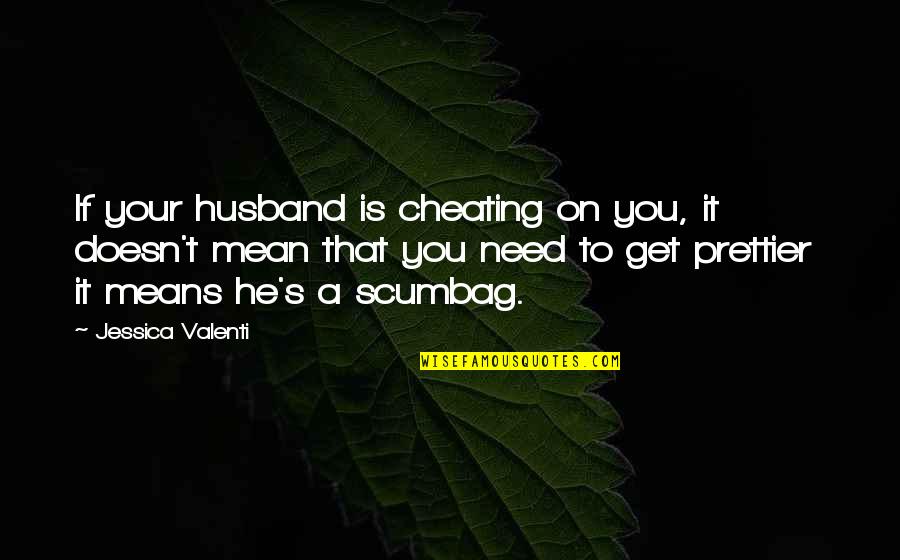 It's On You Quotes By Jessica Valenti: If your husband is cheating on you, it