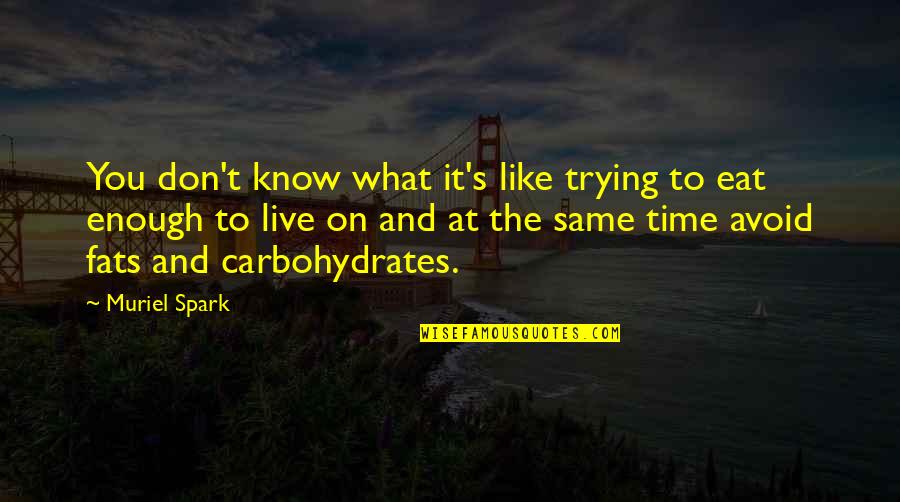 It's On You Quotes By Muriel Spark: You don't know what it's like trying to