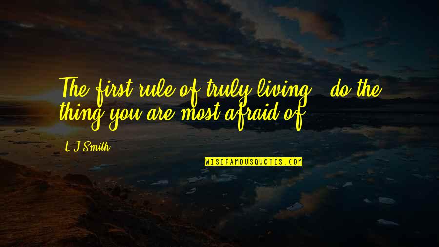 It's Raining Here Quotes By L.J.Smith: The first rule of truly living - do