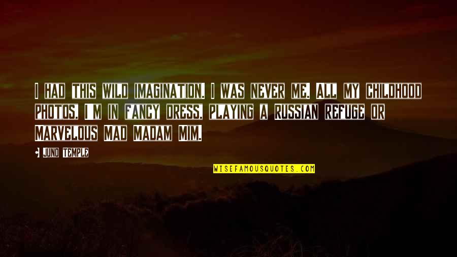 It's So Easy To Hurt Quotes By Juno Temple: I had this wild imagination. I was never