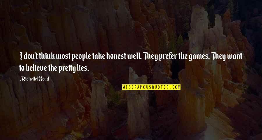 Itwilliams Quotes By Richelle Mead: I don't think most people take honest well.