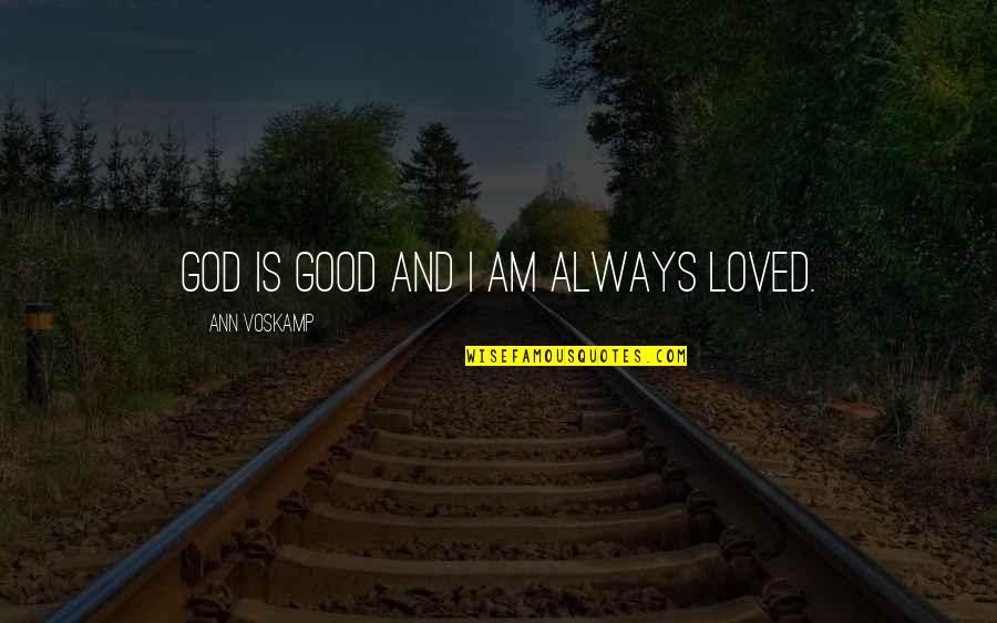 Iv Nyi Gr Nwald B La Quotes By Ann Voskamp: God is good and I am always loved.