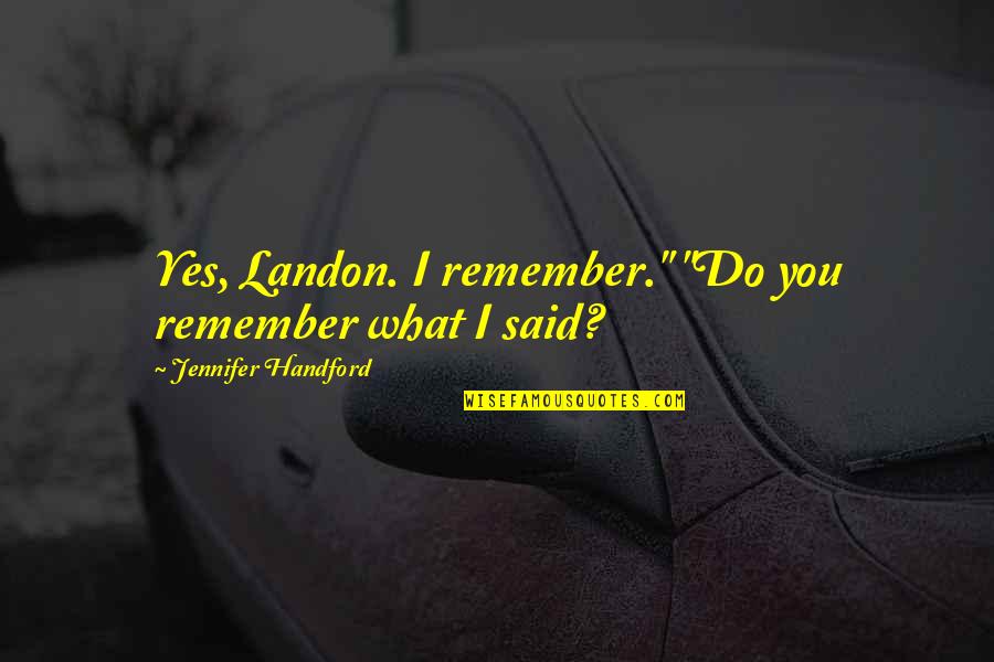 Ivan The Terrible Quotes By Jennifer Handford: Yes, Landon. I remember." "Do you remember what