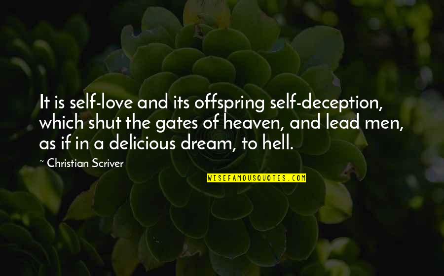 Ivar Haglund Quotes By Christian Scriver: It is self-love and its offspring self-deception, which