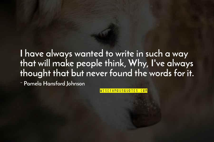 I've Always Wanted To Quotes By Pamela Hansford Johnson: I have always wanted to write in such