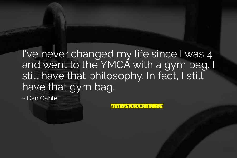 I've Changed My Life Quotes By Dan Gable: I've never changed my life since I was