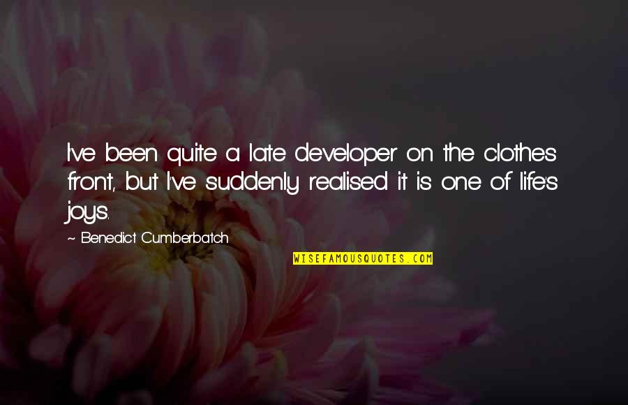 I've Realised Quotes By Benedict Cumberbatch: I've been quite a late developer on the