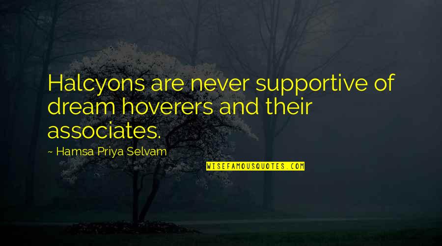 Ivos Lyrics Quotes By Hamsa Priya Selvam: Halcyons are never supportive of dream hoverers and