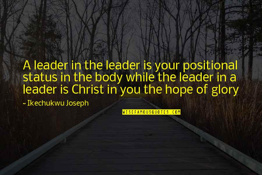 Ivoterguide Quotes By Ikechukwu Joseph: A leader in the leader is your positional