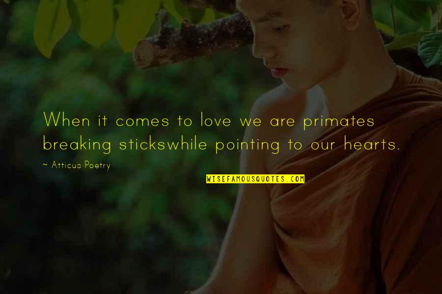 Iwatch 4 Quotes By Atticus Poetry: When it comes to love we are primates