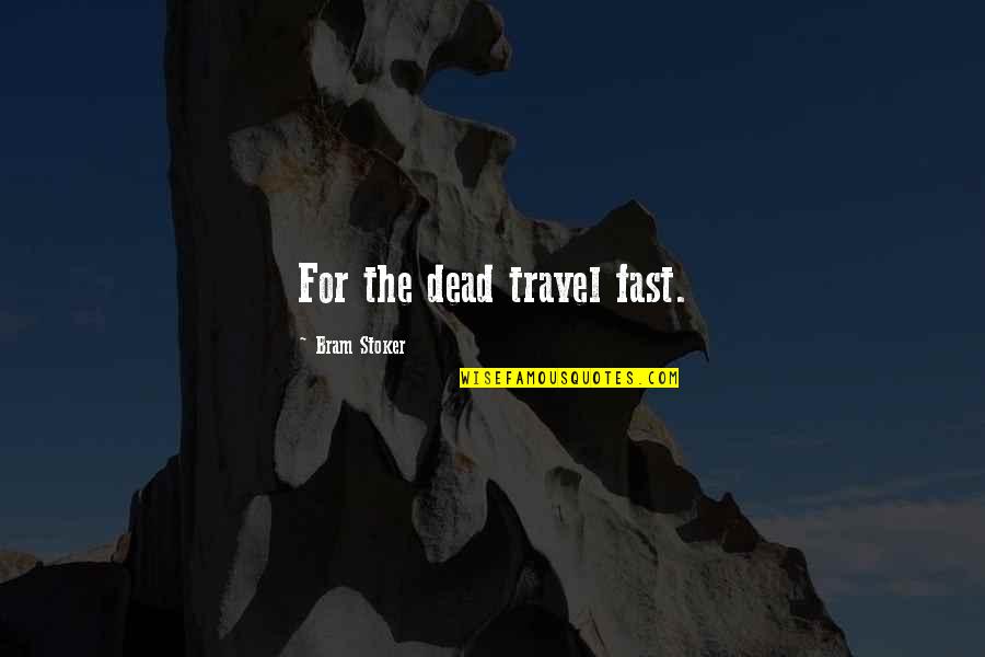 Izarra Quotes By Bram Stoker: For the dead travel fast.