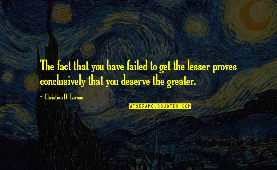 Izjava Dva Quotes By Christian D. Larson: The fact that you have failed to get