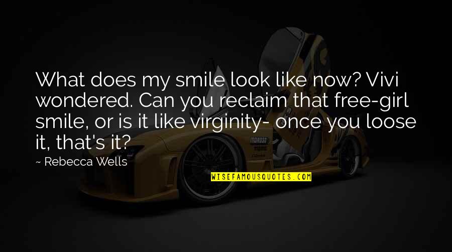 Izjava Dva Quotes By Rebecca Wells: What does my smile look like now? Vivi