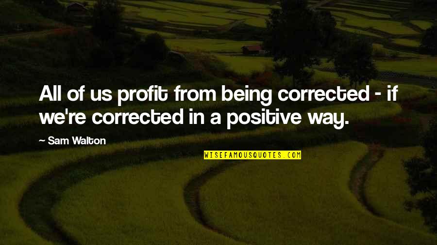 Izjava Dva Quotes By Sam Walton: All of us profit from being corrected -