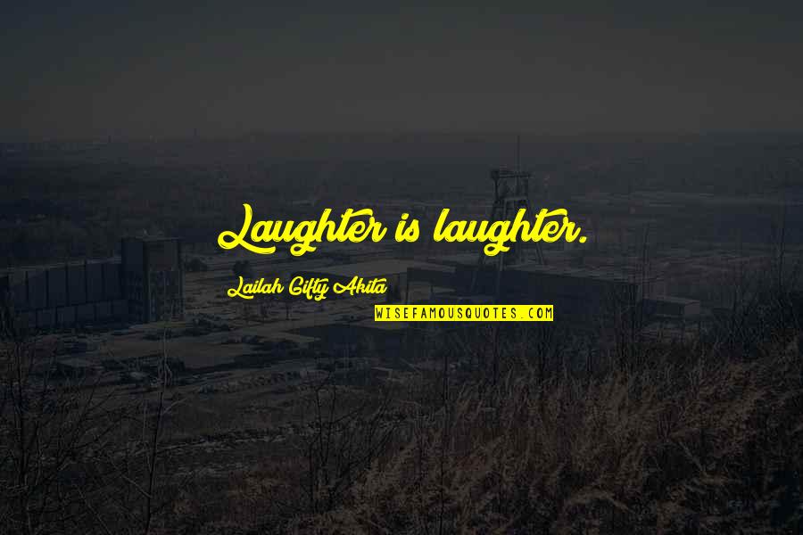 Izlenim Nedir Quotes By Lailah Gifty Akita: Laughter is laughter.