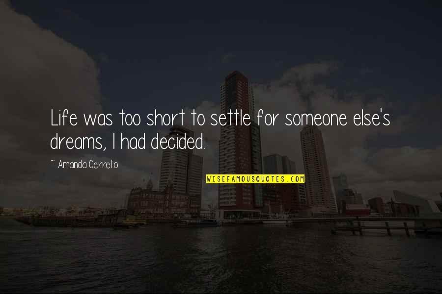 Izmet Crne Quotes By Amanda Cerreto: Life was too short to settle for someone