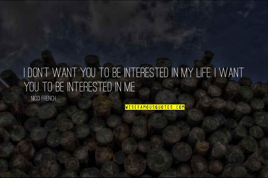 Izrazi Sa Quotes By Nicci French: I don't want you to be interested in